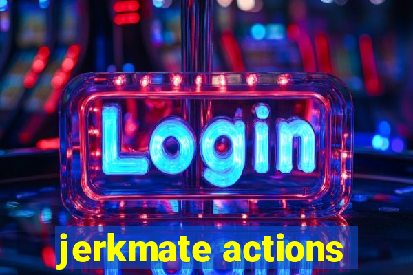 jerkmate actions